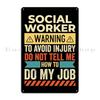 Social Worker Warning Metal Sign Club Create Club Bar Cinema Printed Tin Sign Poster