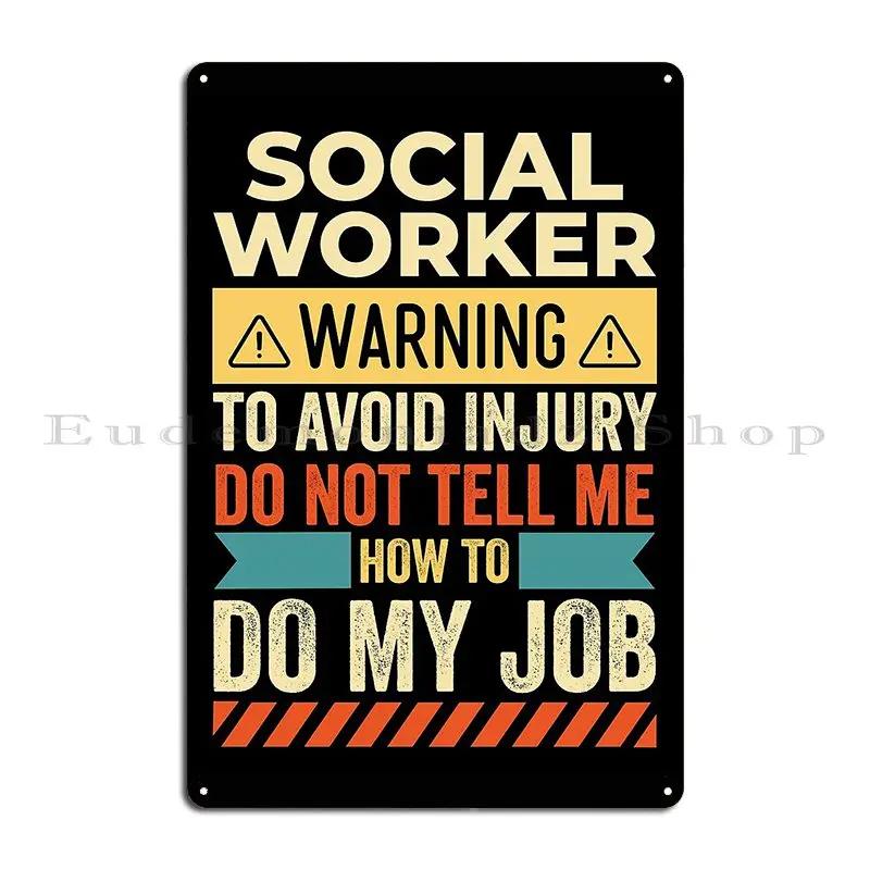 Social Worker Warning Metal Sign Club Create Club Bar Cinema Printed Tin Sign Poster