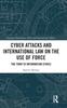 Bok Cyber Attacks and International Law On the Use of Force : The Turn To Information Ethics