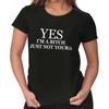 Yes Im a Bitch Just Not Yours Funny Attitude Womens Top Junior Graphic Tee