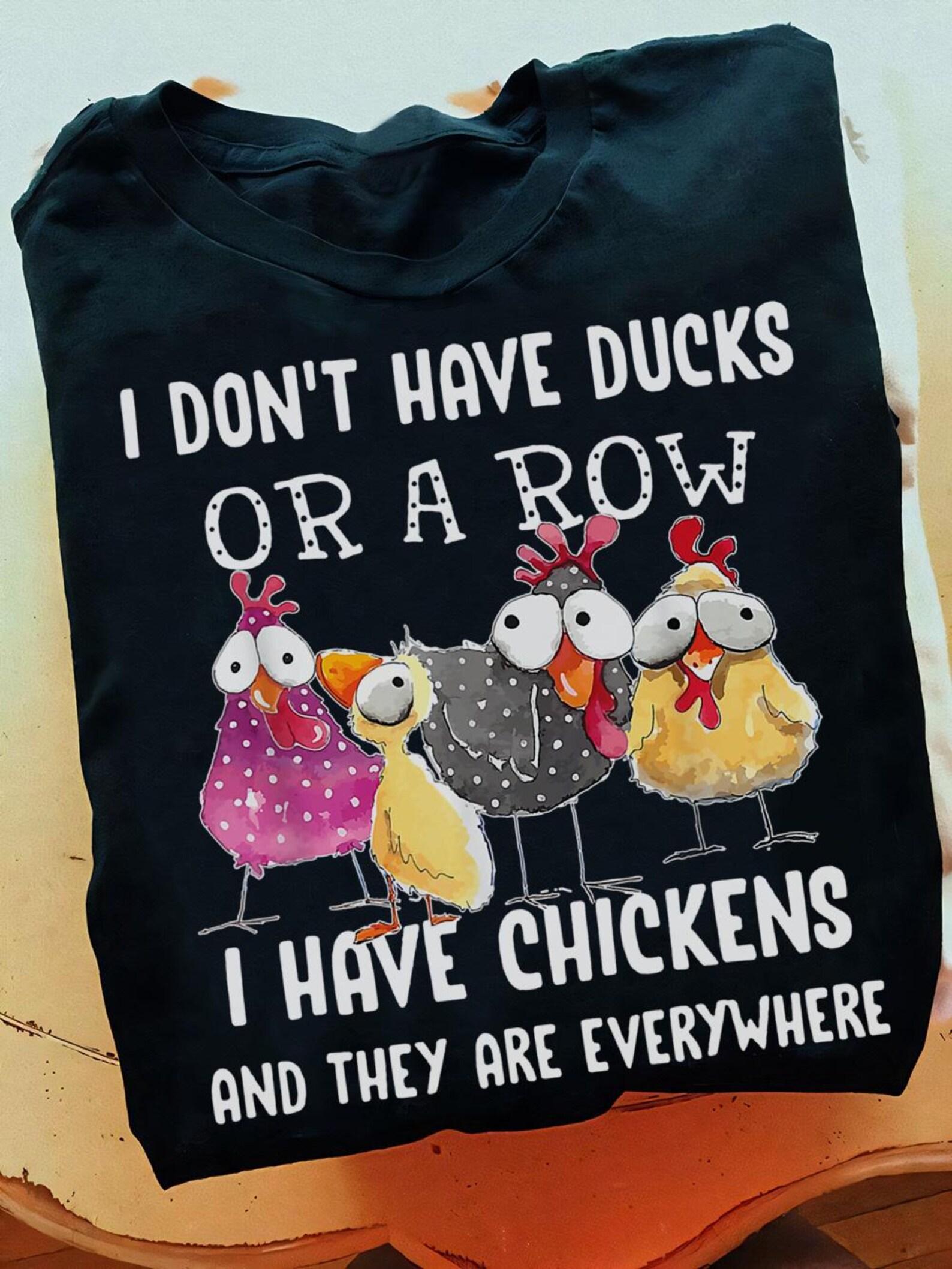 Funny Chicken T-Shirt: I Don t Have Ducks, Farmer Tee S