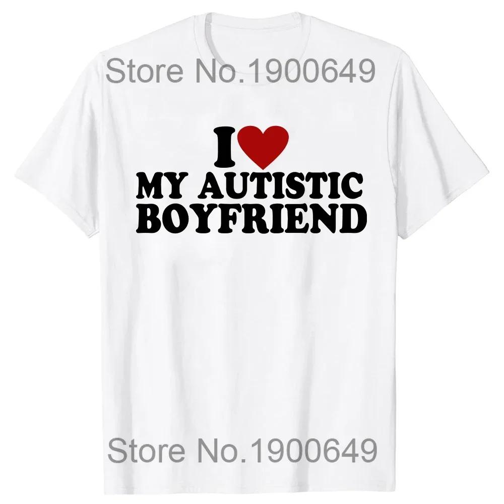 Unisex I Heart Love My Autistic Boyfriend Girlfriend Women T Shirt Funny Birthday Gift Tee Tops Unisex Custom Women T-shirts