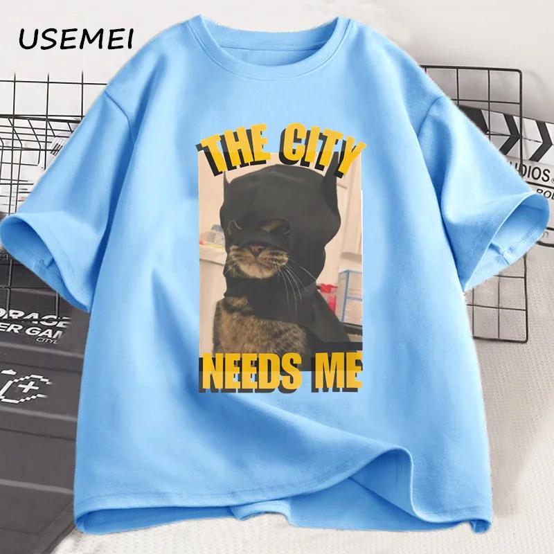

The City Needs Me Funny Cat Graphic T-Shirt Humorous Pet Lover T Shirt Men Women Oversized Loose Cotton T-Shirts Male Clothes 4XL