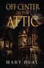 The Off Center In the Attic : A Collection of Short Stories and Flash Fiction Book