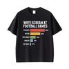 Why I Scream At Football Games Gift Graphic T Shirt Funny Football Mom Meme T Shirts Men Women Casual Cotton High Quality T Shirt