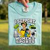 Comfort Colors® - I Support Women's Sports Funny Shirt, Sarcastic Housewife Tee, Offensive Humor Gift, Y2K Graphic T-Shirt