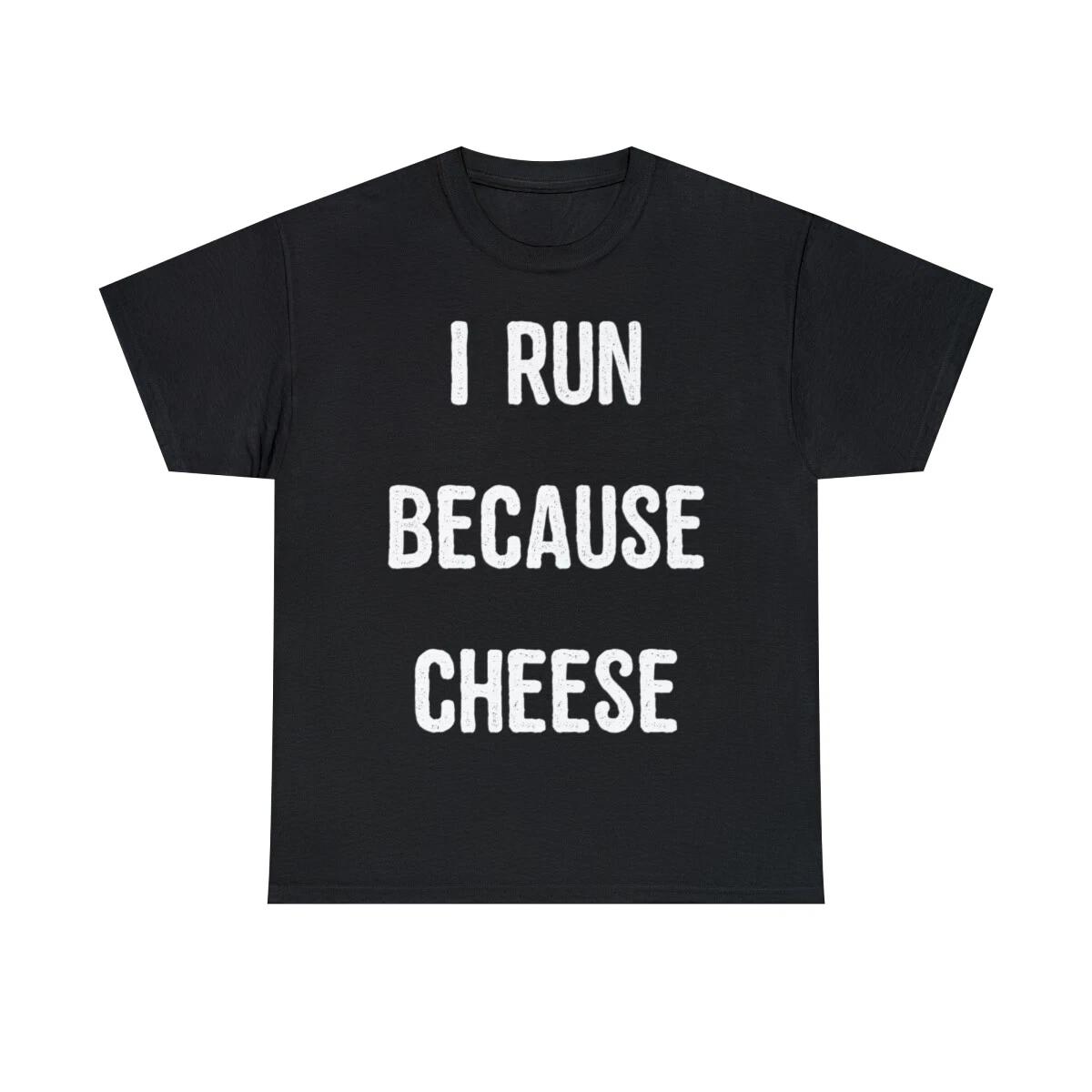 I Run Because Cheese Graphic Tee Shirt, S-5XL M