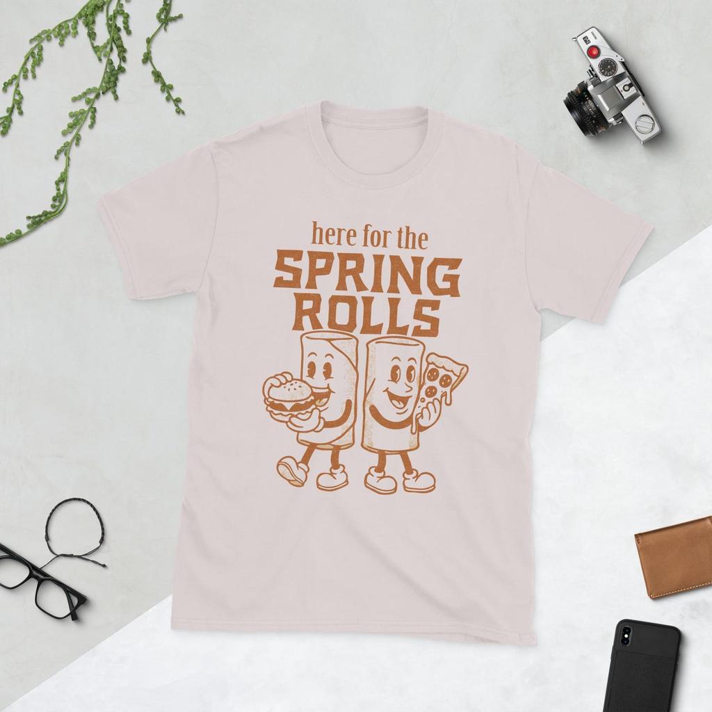 Here For the Spring Rolls - Unisex T-Shirt