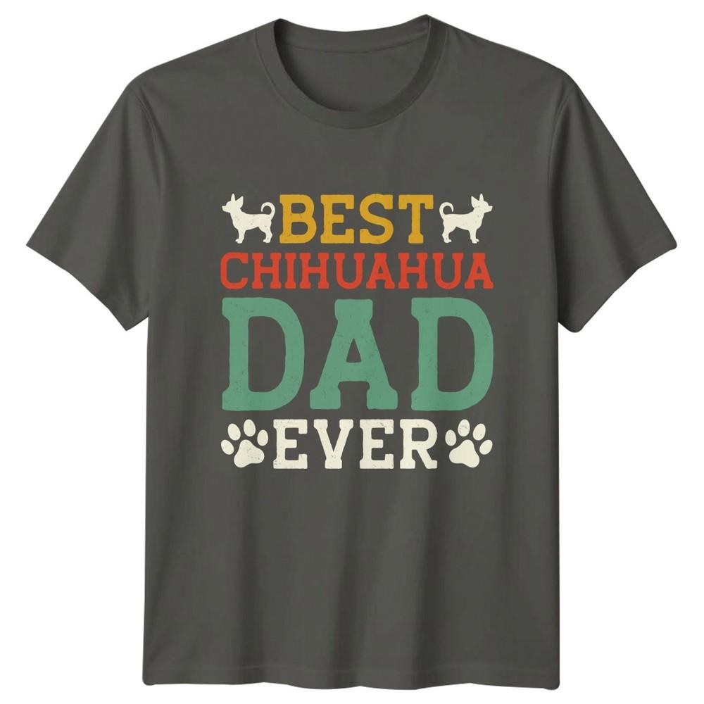 Best Chihuahua Dad Ever Unisexs TShirt Chihuahua Dog Fathers Day Gift For Him S