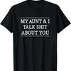 My Aunt & I Talk Shit About You - Vintage Style - T-Shirt