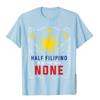 Half Filipino Is Better Than None Philippines TShirt Tops  Tees Latest Crazy Cotton Mens T Shirt Hip Hop