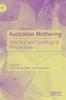 The Australian Mothering : Historical and Sociological Perspectives Book