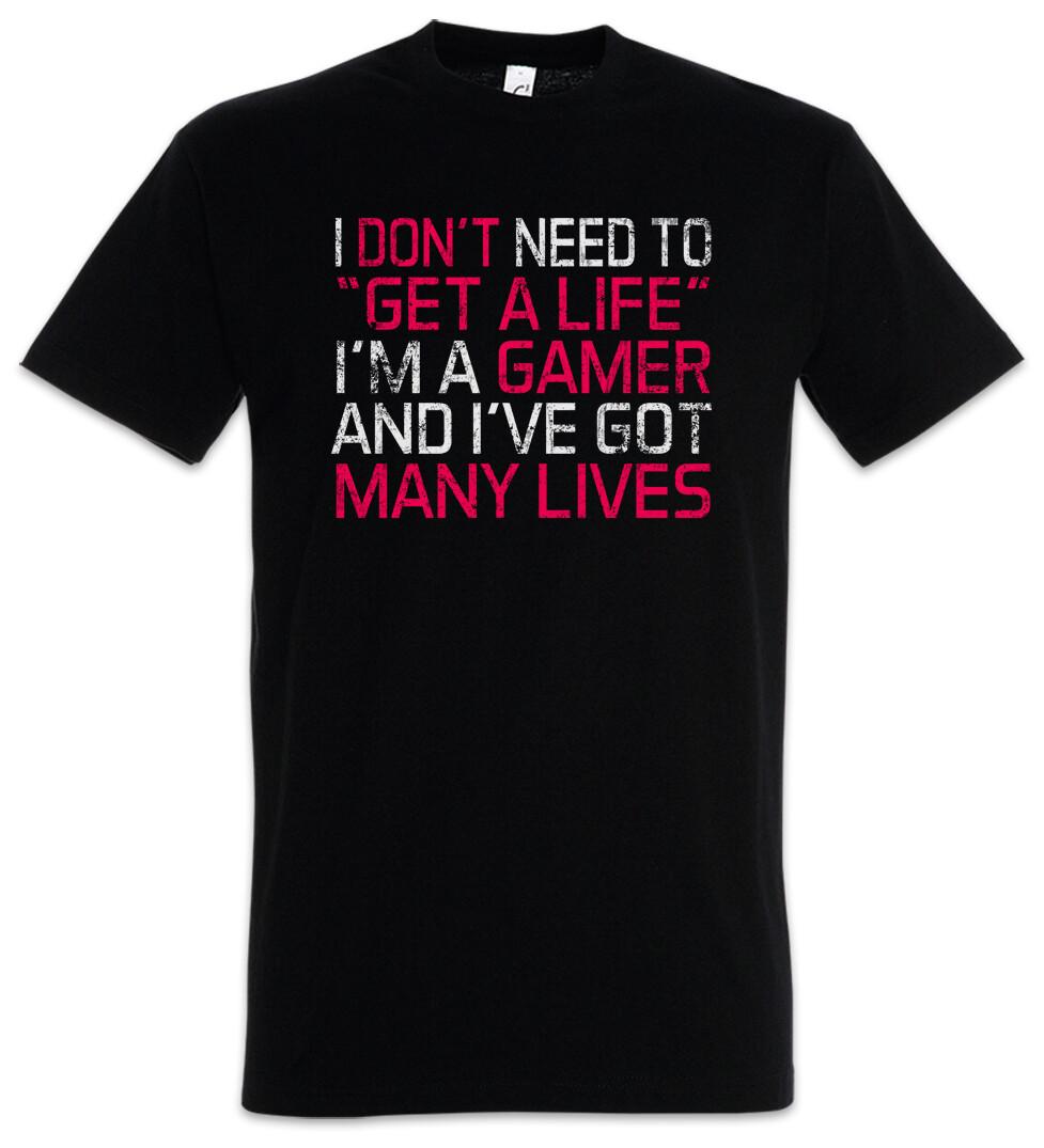 

I Don t Need To Get A Life Men s T-Shirt Mens Womens Tees Top Lvl. Lvl Gamer Games Gaming Video PC S