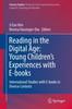 The Reading In the Digital Age: Young Children's Experiences with E-books : International Studies with E-books In Diverse Contexts : 18 Book