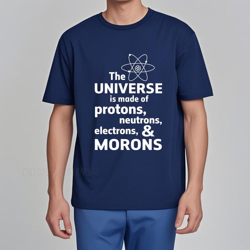Casual Summer For Him Tshirt The Universe Is Made Of Protons Neutrons Electrons And Morons Short Sleeve Adult Crew Neck