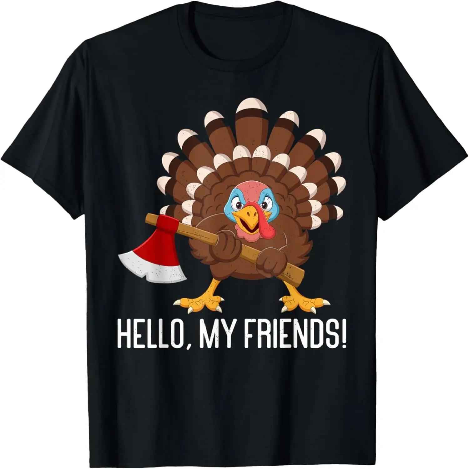 

Hello, My Friends! _ Thanks Giving Funny Thanksgiving T-Shirt XXXXXL чорний