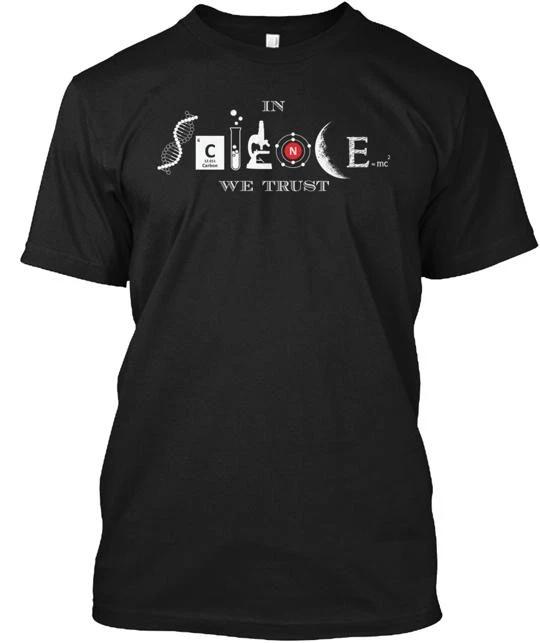 In Science We Trust T shirt Made in the USA Size S to 5XL S