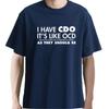 Unisexs I Have Cdo It Is Like Ocd But As They Should Be Funny Graphic Print Text Letters Cotton Casual Tshirt