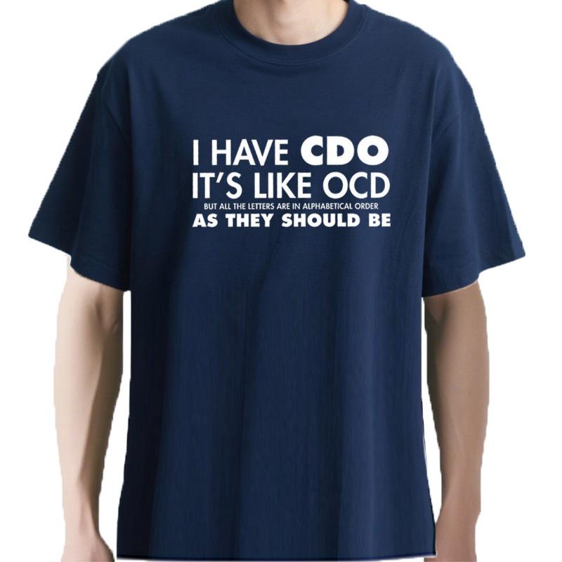 Unisexs I Have Cdo It Is Like Ocd But As They Should Be Funny Graphic Print Text Letters Cotton Casual Tshirt