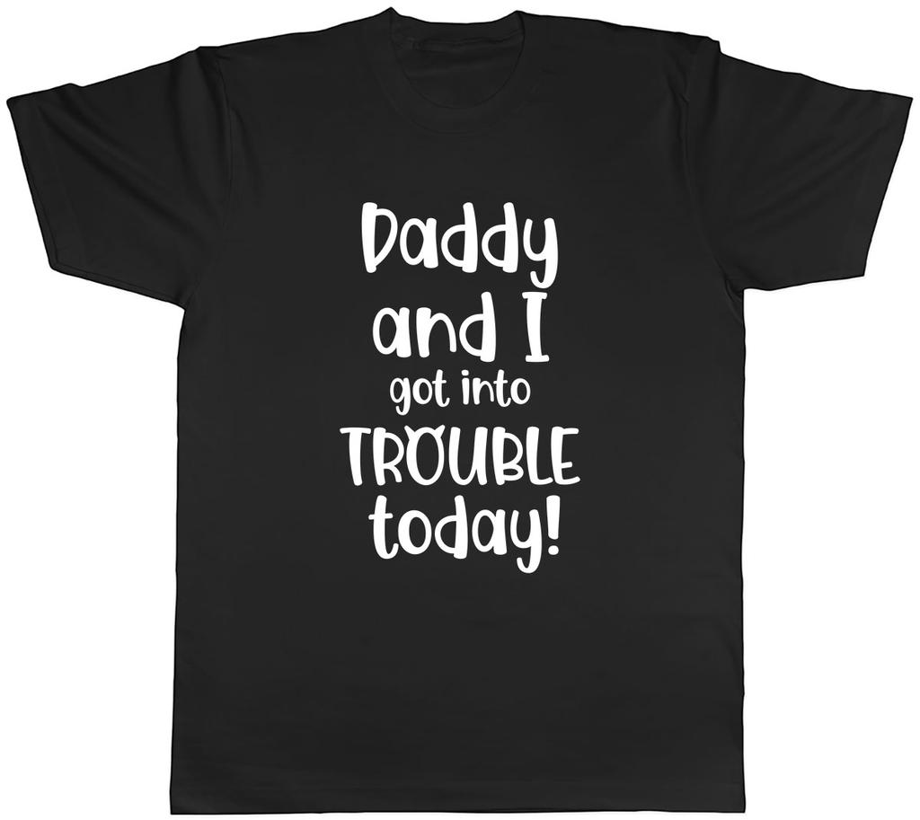 Daddy And I Got Into Trouble Today Unisexs Unisex TShirt Tee