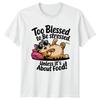 Too Blessed To Be Stressed Unless Food Cat Lover Funny Quote T-Shirt
