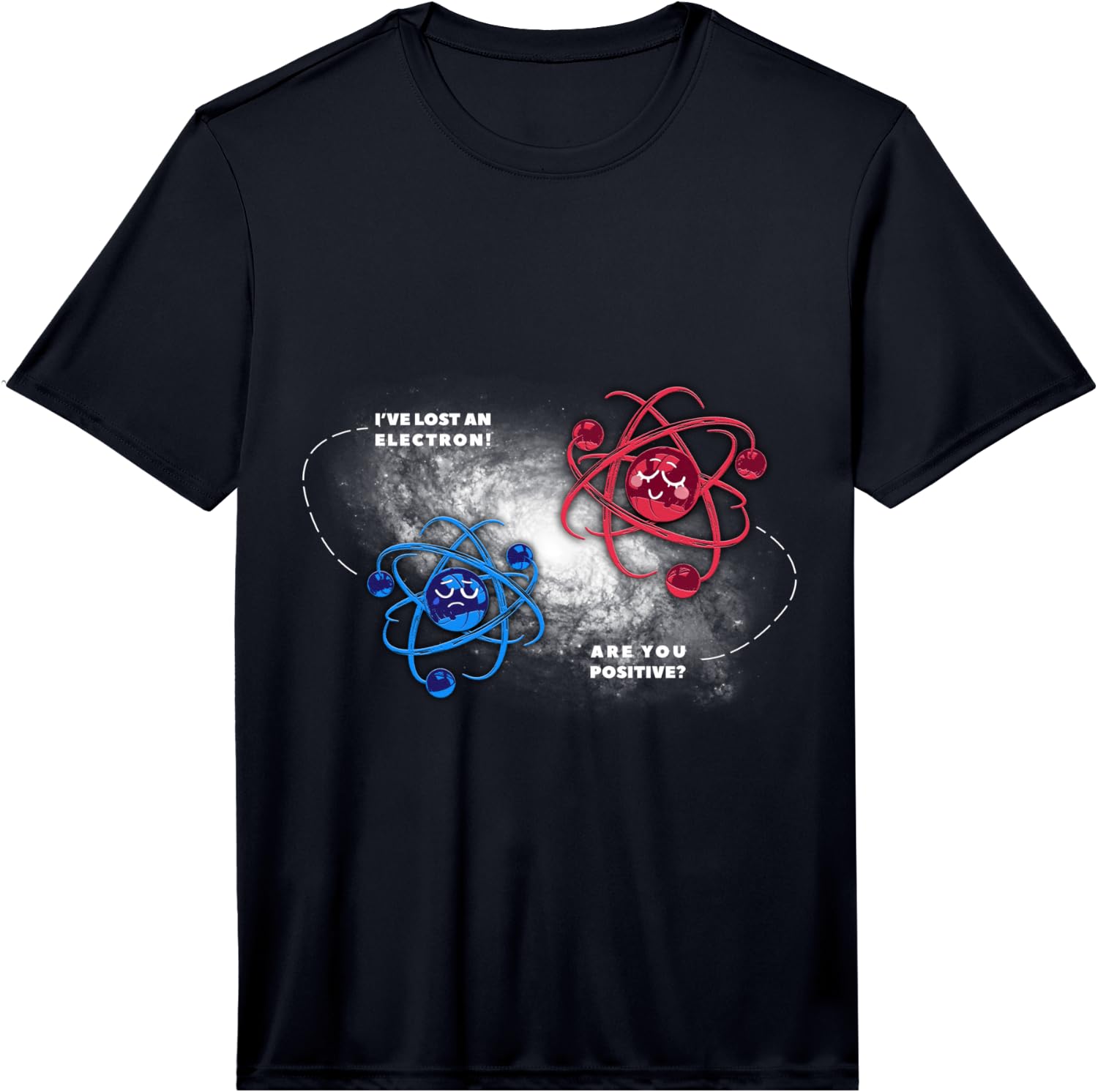 Physics Chemistry Lost Electron are You Positive Performance Unisex T-Shirt S
