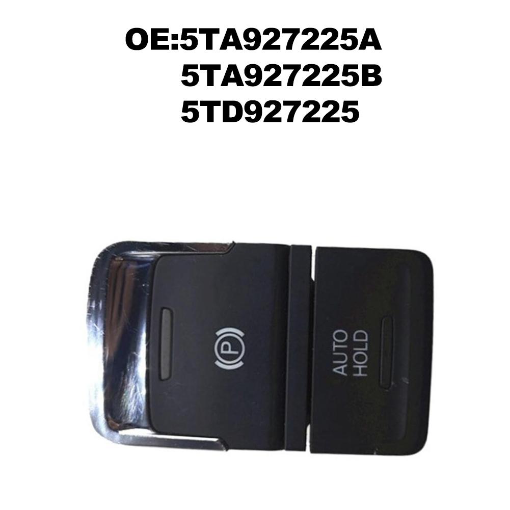 1pcs Black Abs Electronic Handbrake Switch OEM Part Number 5TA927225A 5TA927225B 5TD927225 For Touran 2016-2025