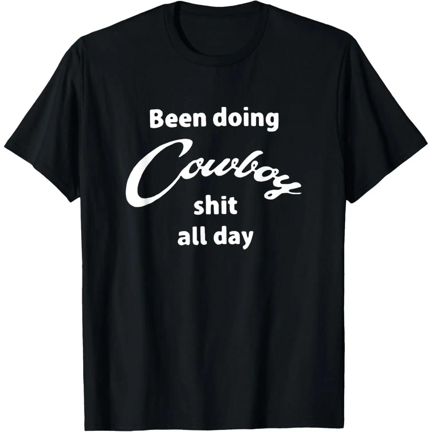 Been doing cowboy shit all day funny western T-Shirt S