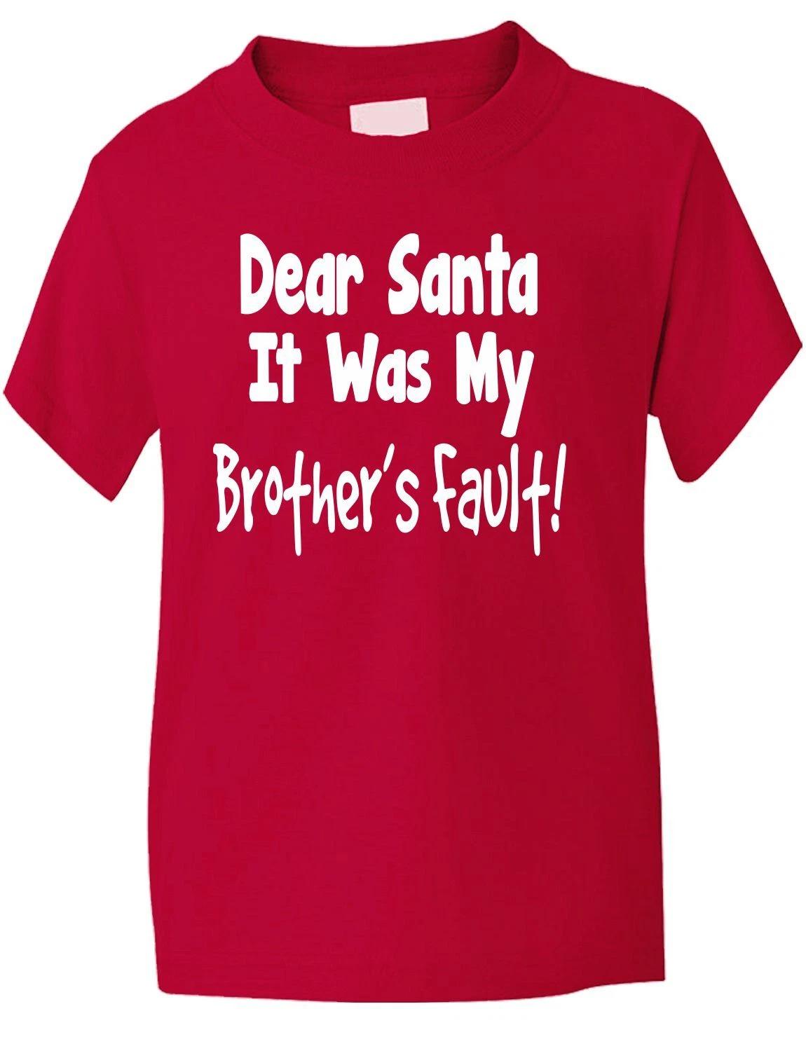 

Dear Santa Its Brother s Fault Christmas Xmas Funny Kids T shirt Age 1-13 S