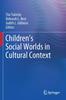 The Children's Social Worlds In Cultural Context Book