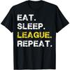 Eat Sleep League Repeat Sportspiel Gaming Geschenk T-Shirt