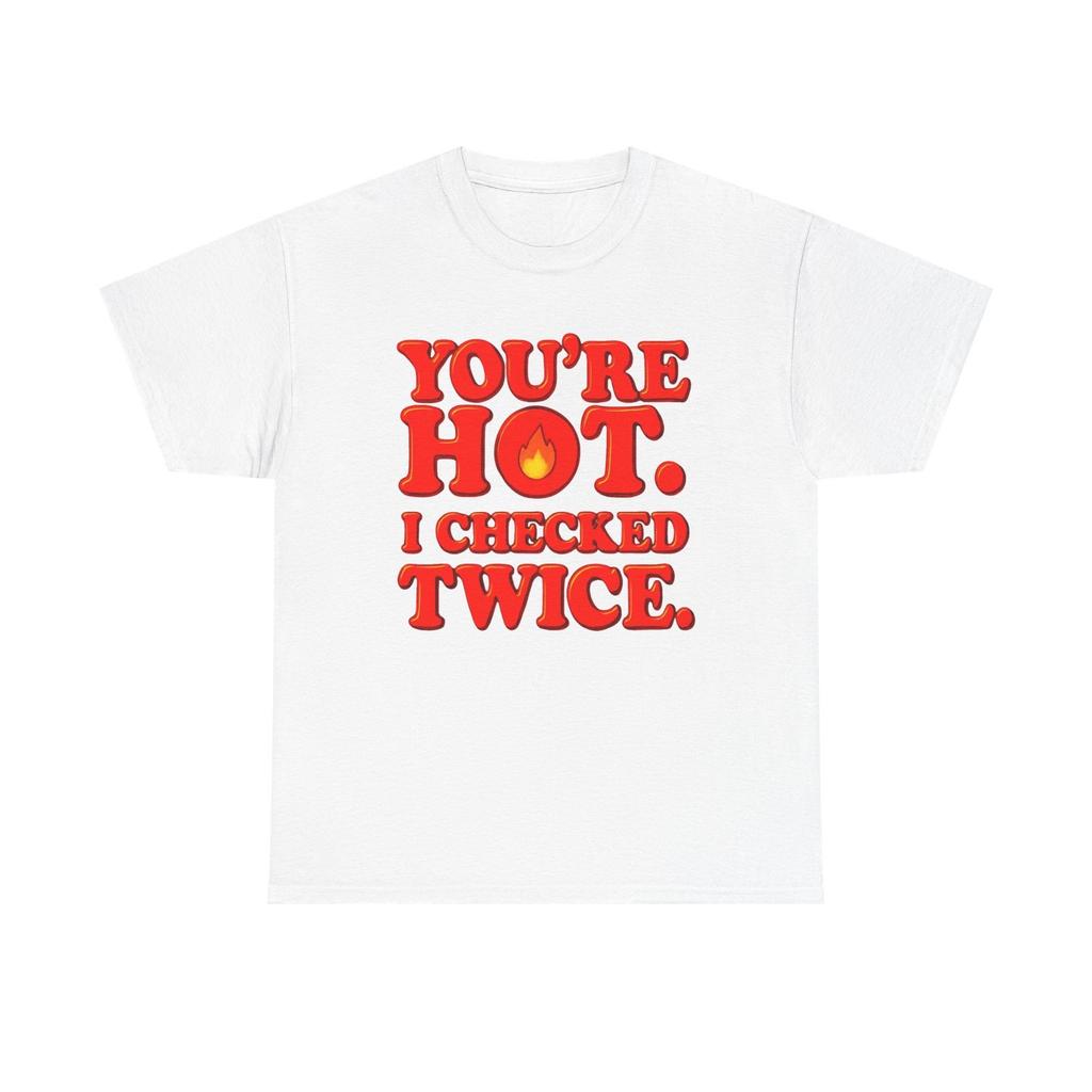 Your Hot I Checked Twice Graphic Unisex T-shirt Heavy Cotton Tee