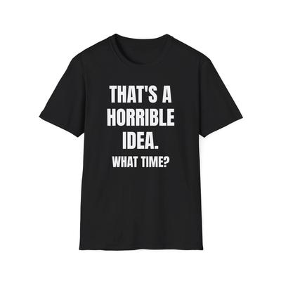 Das ist eine schreckliche Idee, was für ein lustiges T-Shirt