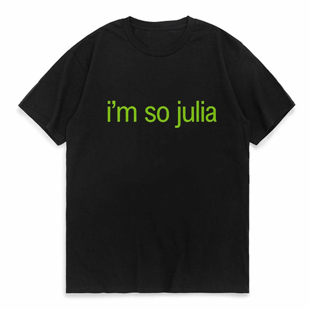 Im So Julia Letter Printed Tshirt Charli XCX Brat Album Tshirt Pattern Clothing Womens Universal Street Clothing Soft 4XL