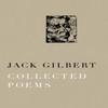 Collected Poems of Jack Gilbert by Jack Gilbert Paperback Book 9780375711763