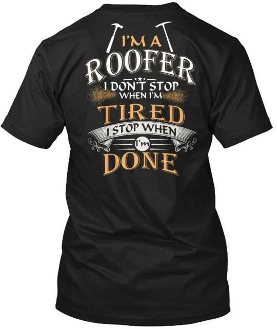 Im A Roofer Stop When Done TTshirt Made in the USA Size S to 5XL S