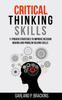The Critical Thinking Skills : 11 Proven Strategies To Improve Decision Making And Problem Solving Skills Book