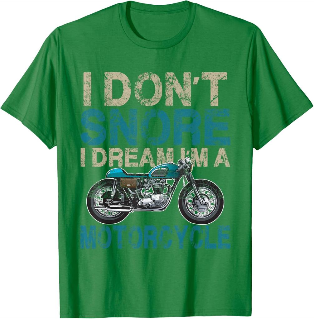 Funny Biker Shirt I Dont SnoreI Dream Im a Motorcycle design100 cotton Oneck short sleeve casual printed mens Tshirt
