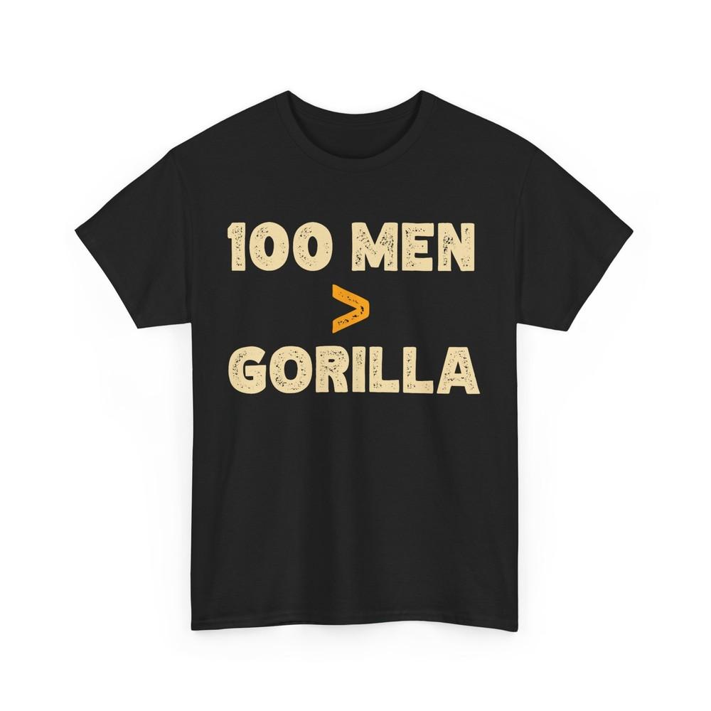

100 Men vs 1 Gorilla Funny Shirt, 100 Men Is Greater Than Gorilla T-Shirt 4XL