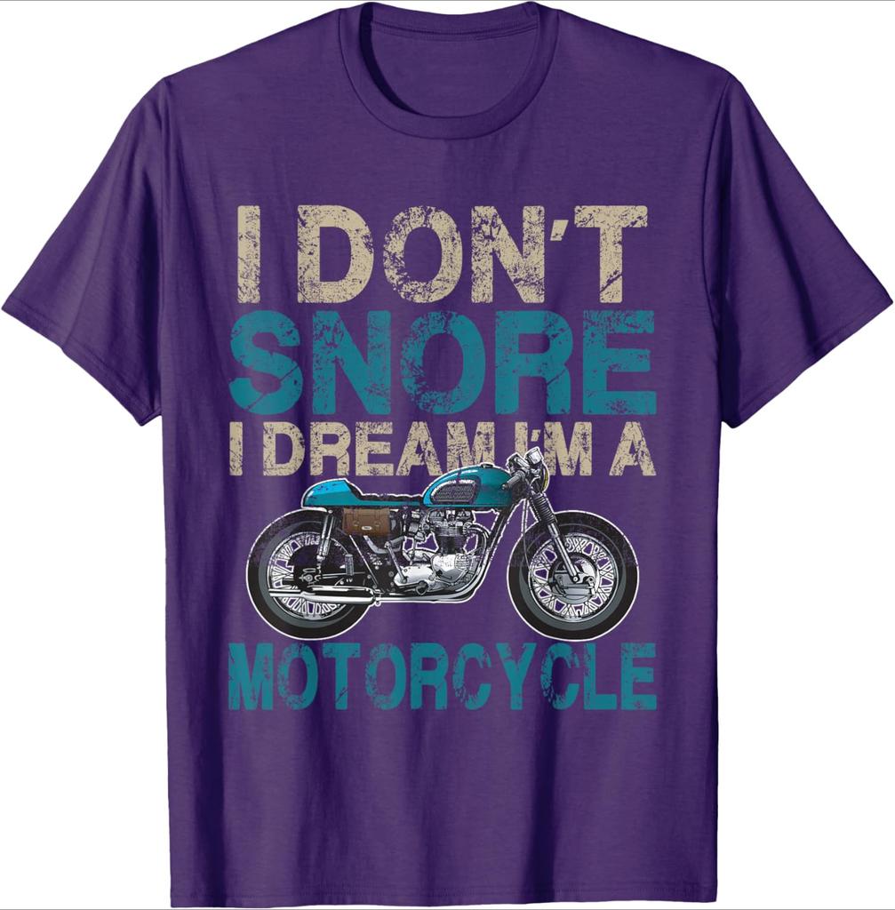 Funny Biker Shirt I Dont SnoreI Dream Im a Motorcycle design100 cotton Oneck short sleeve casual printed mens Tshirt
