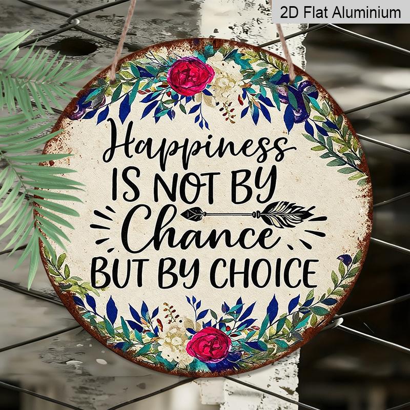 

2D Flat, 1pc Round Aluminum Hanging Sign - Happiness Is Not By Chance But By Choice Inspirational Quote Metal Wall Art, Vintage Floral Watercolor 7.87x7.87in