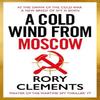 A Cold Wind From Moscow by Rory Clements Hardback Book 9781785126963