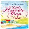The Little Flower Shop by the Sea by Ali McNamara Paperback Book 9780751558616