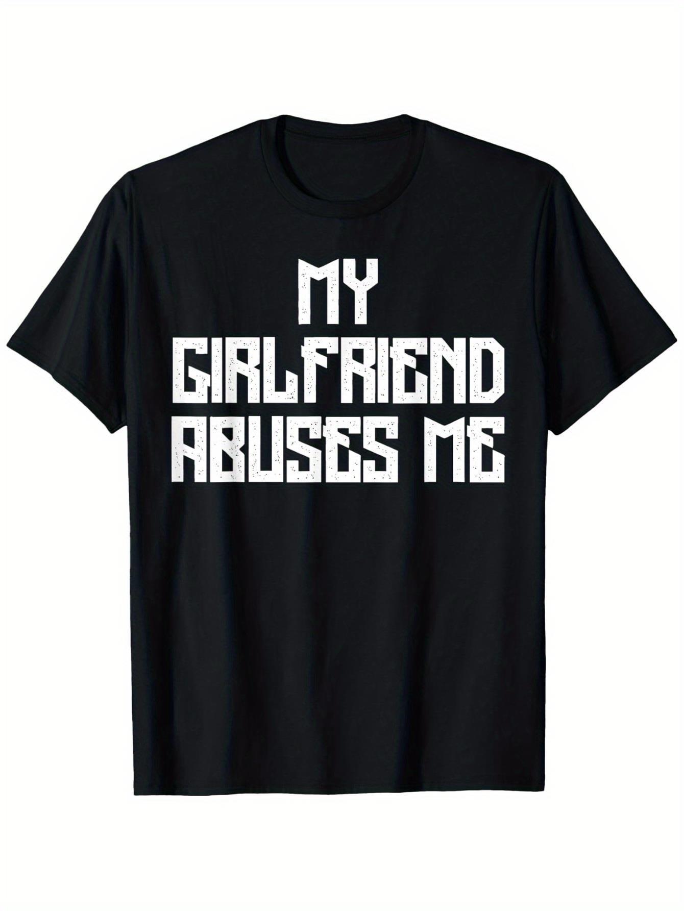 

Funny My Girlfriend Abuses Me T-Shirt - Bold Text Graphic Black Top with White Lettering Print - Soft M