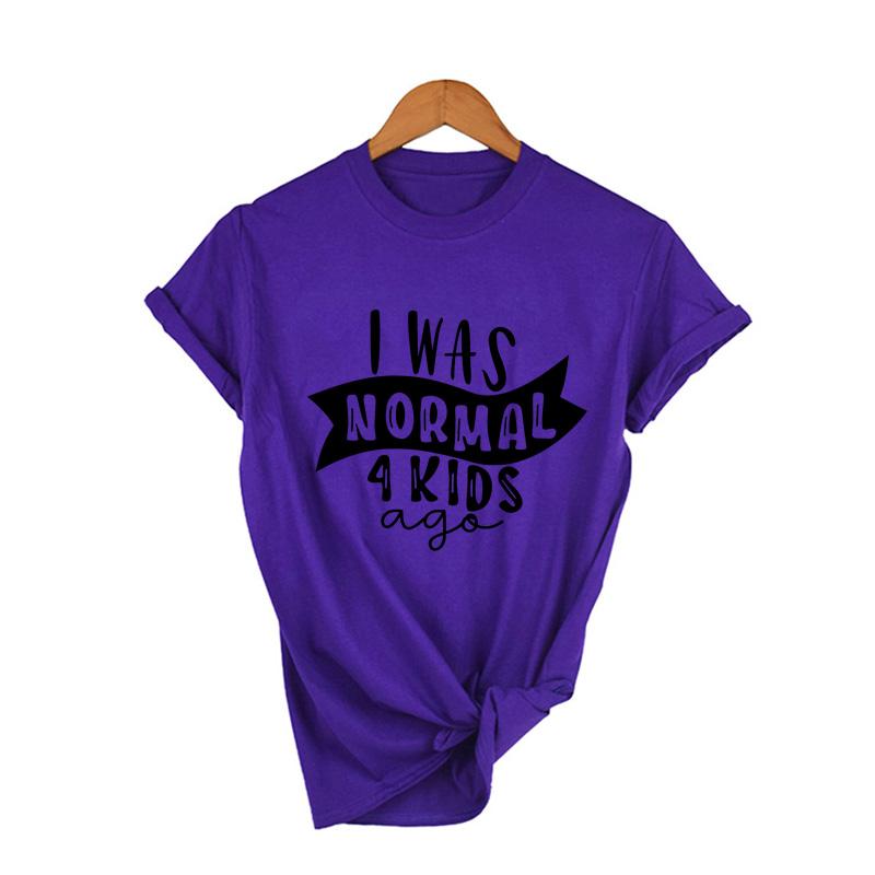 I Was Normal 4 Kids Ago Funny Mom T Shirt Fashion Casual Cute Mom T Shirts