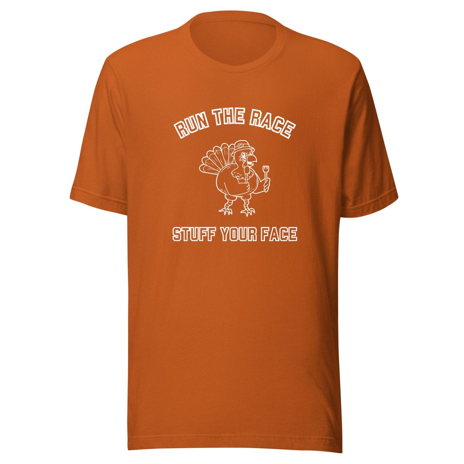 Turkey Trot Run the Race Stuff Your Face Unisex T-shirt 4XL