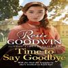 Time To Say Goodbye by Rosie Goodwin Hardback Book 9781838770228