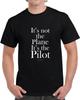 It's Not The Plane It's The Pilot Motivational Funny Gift T Shirt