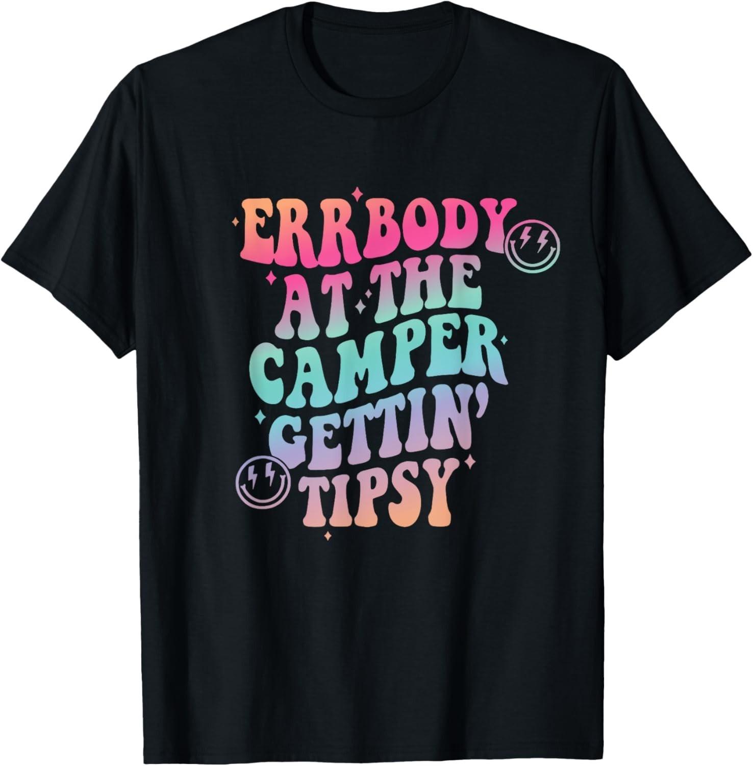 Errbody at the Camper Getting Tipsy Funny Camping Camper T-Shirt unisex T-Shirt S разноцветный