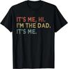 It_s Me Hi I_m The Dad It_s Me Fathers Day Vintage Funny Gift Unisex T-Shirt